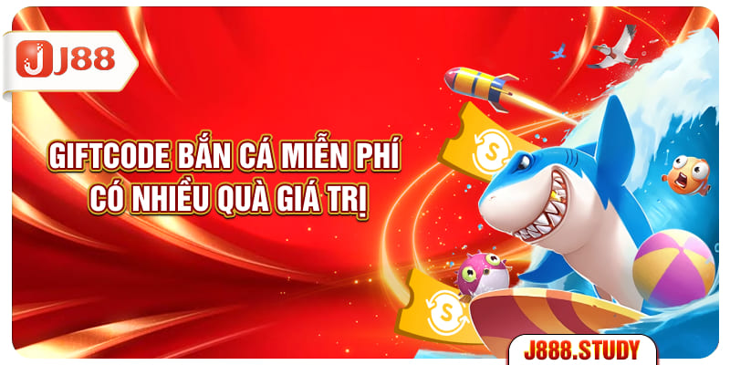 giftcode-ban-ca-mien-phi-co-nhieu-qua-gia-tri
