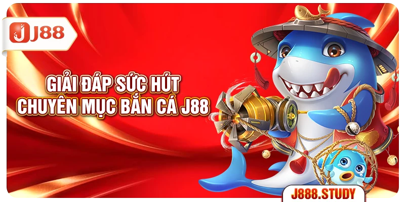 giai-dap-suc-hut-chuyen-muc-ban-ca-j88